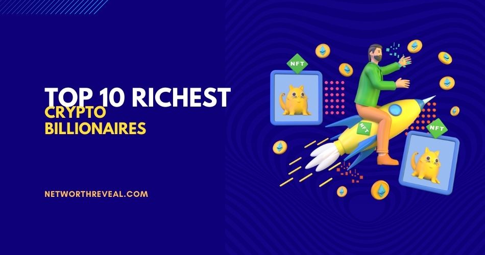 Top 10 richest crypto billionaires